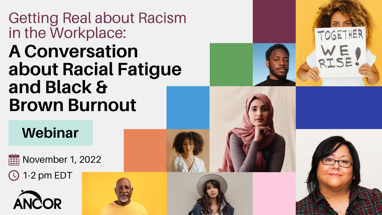 Graphic with colorful squares and portraits of people of color. Text reads: Webinar: Getting Real about Racism in the Workplace: A Conversation about Racial Fatigue and Black and Brown Burnout.