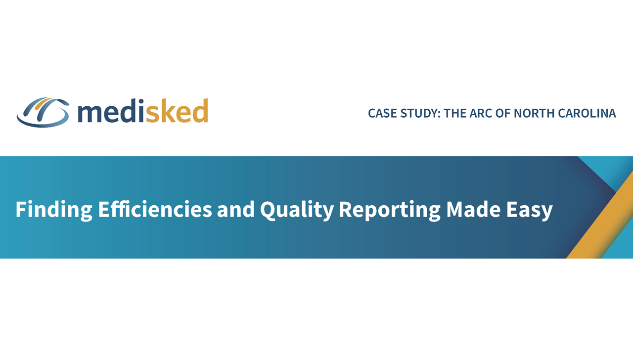 Case Study: The Arc of North Carolina | Finding Efficiencies and Quality Reporting Made Easy