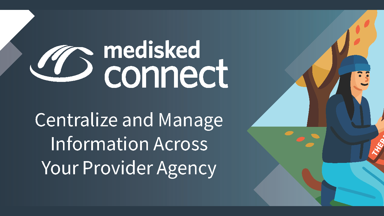 MediSked Connect: Centralize and Manage Information Across Your Provider Agency