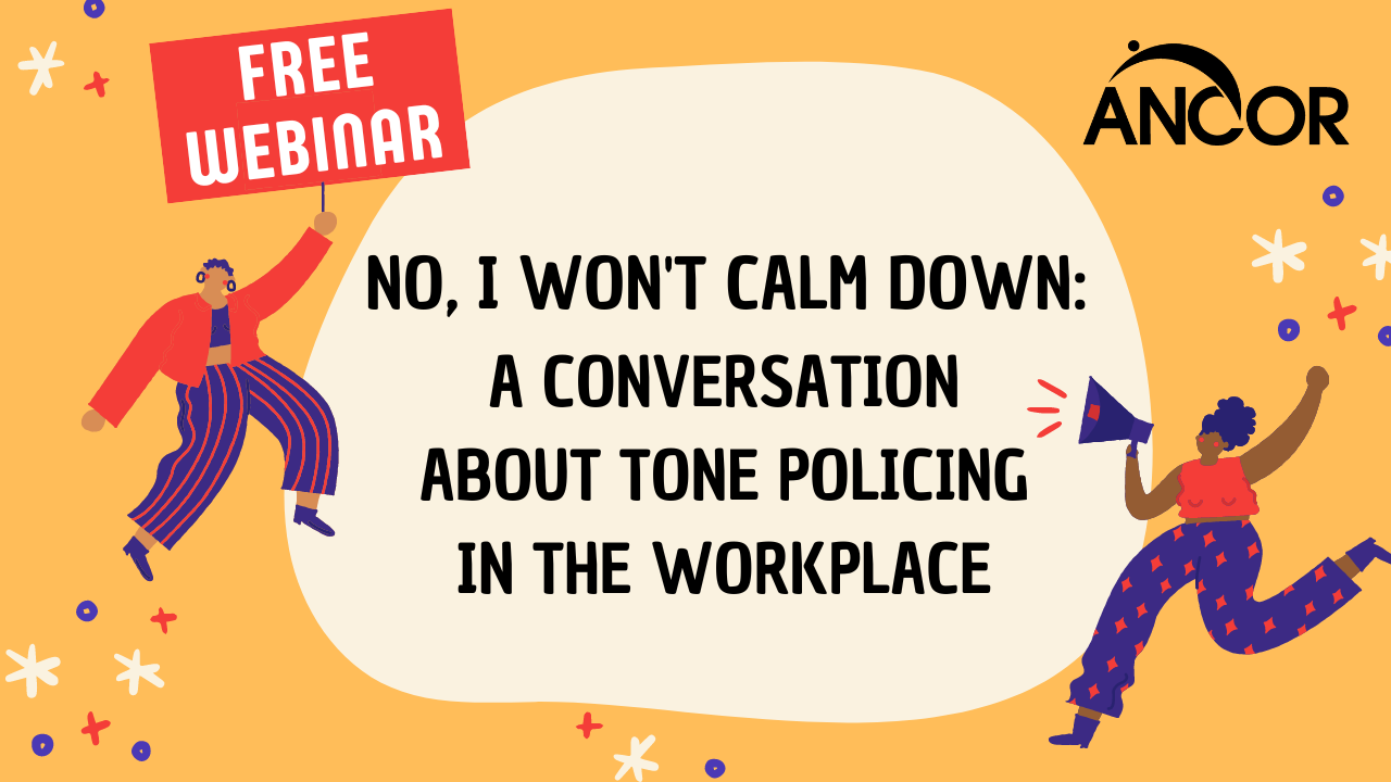 A graphic of two people holding a megaphone and a protest sign. Text reads Free Webinar - No, I Won't Calm Down: A Conversation about Tone Policing in the Workplace.