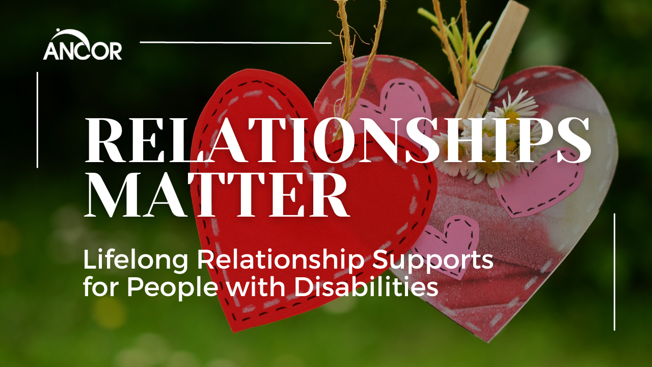 Image of two paper hearts behind text that reads Relationships Matter: Lifelong Relationship Supports for People with Disabilities.