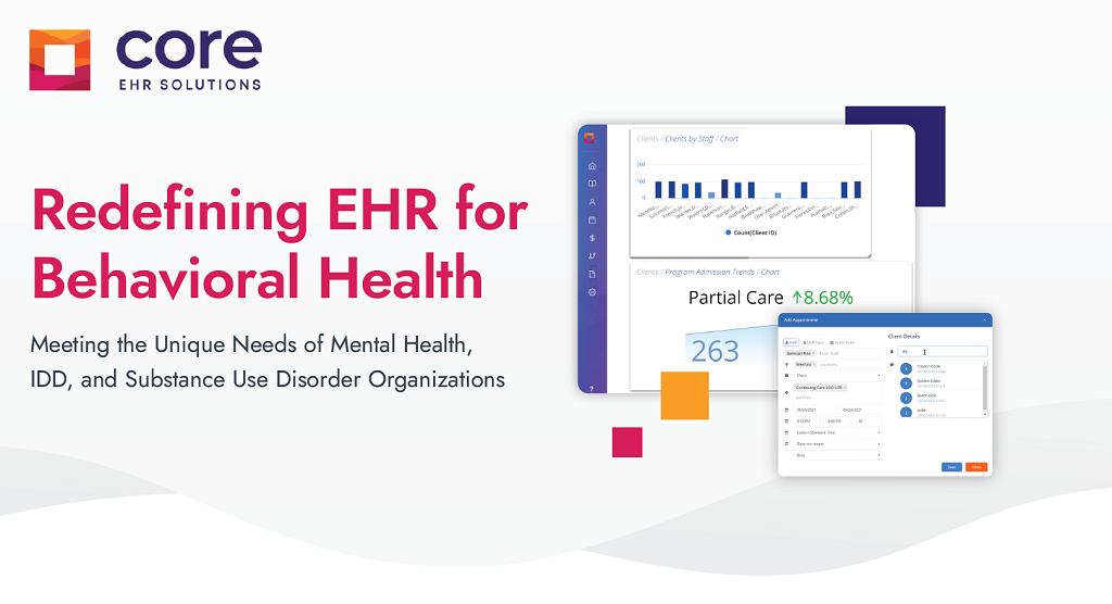 Graphic from Core Solutions with text 'Redefining EHR for Behavioral Health Meeting the Unique Needs of Mental Health, IDD, and Substance Use Disorder Organizations'